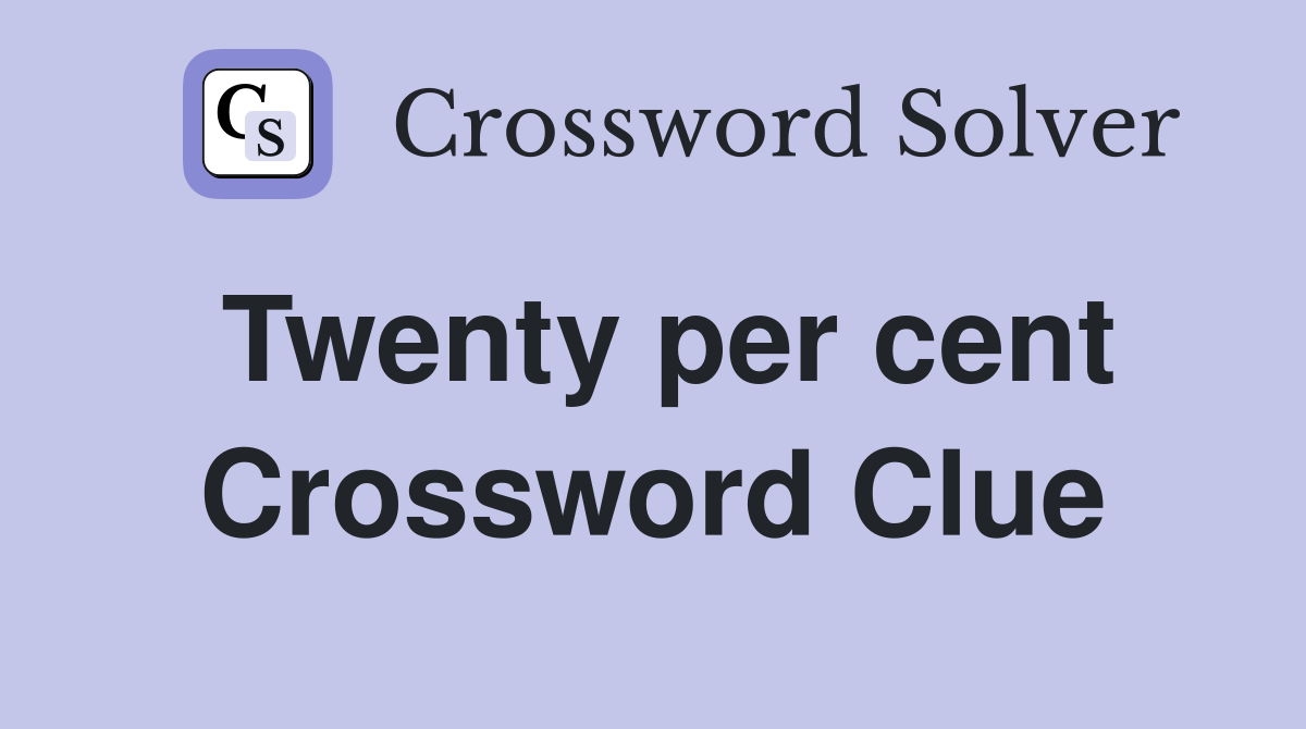 Twenty per cent Crossword Clue