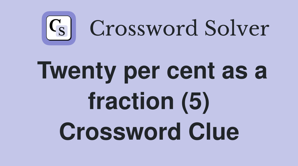 Twenty per cent as a fraction (5) Crossword Clue