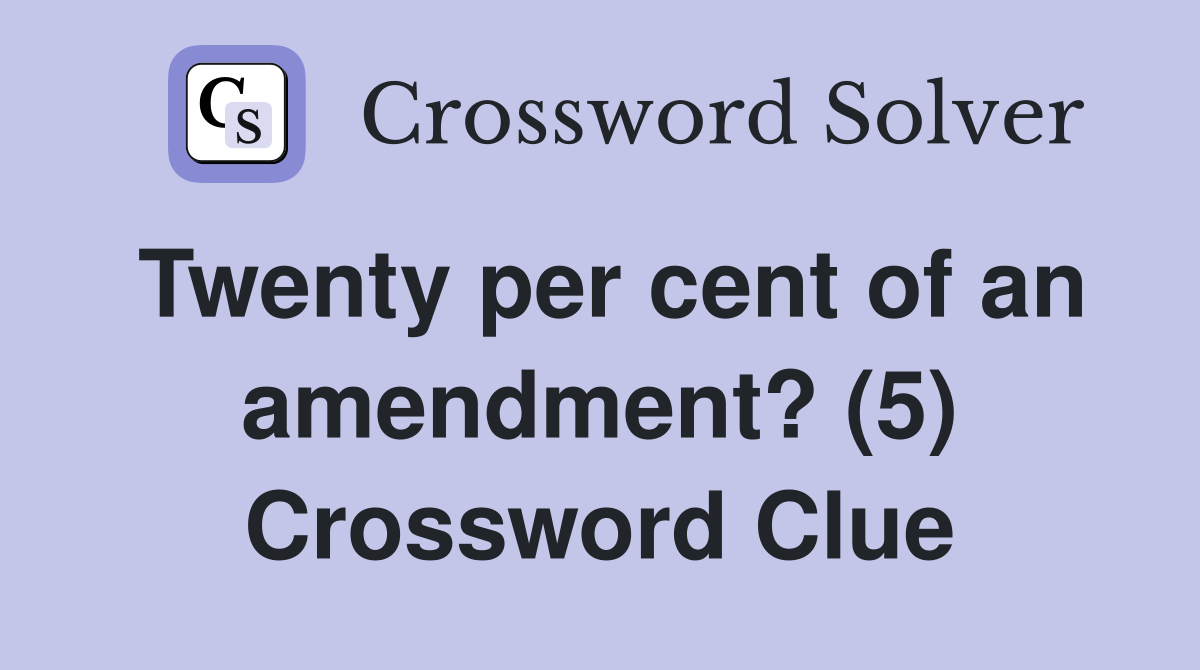 Twenty per cent of an amendment? (5) Crossword Clue