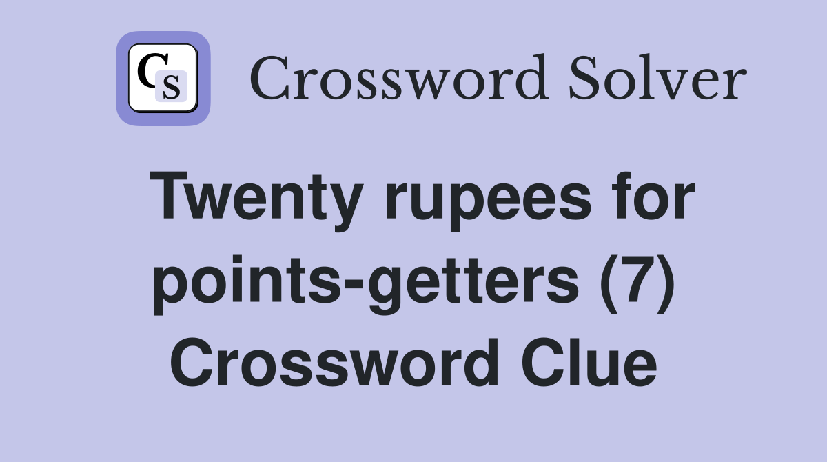 Twenty rupees for points-getters (7) Crossword Clue