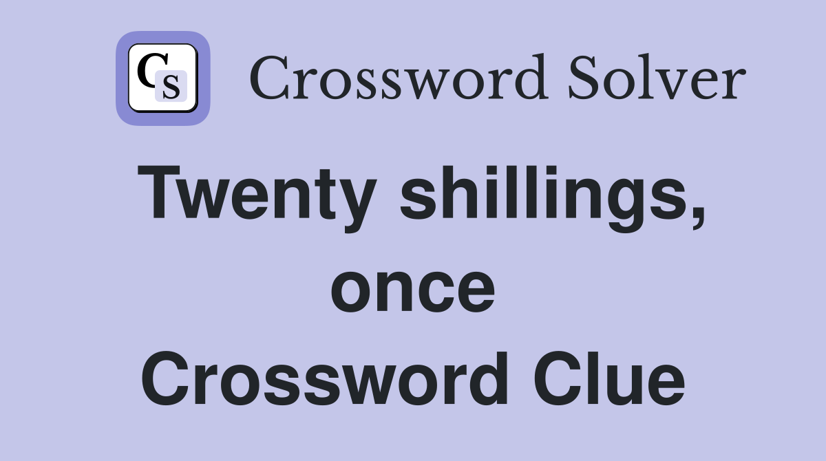 Twenty shillings, once Crossword Clue