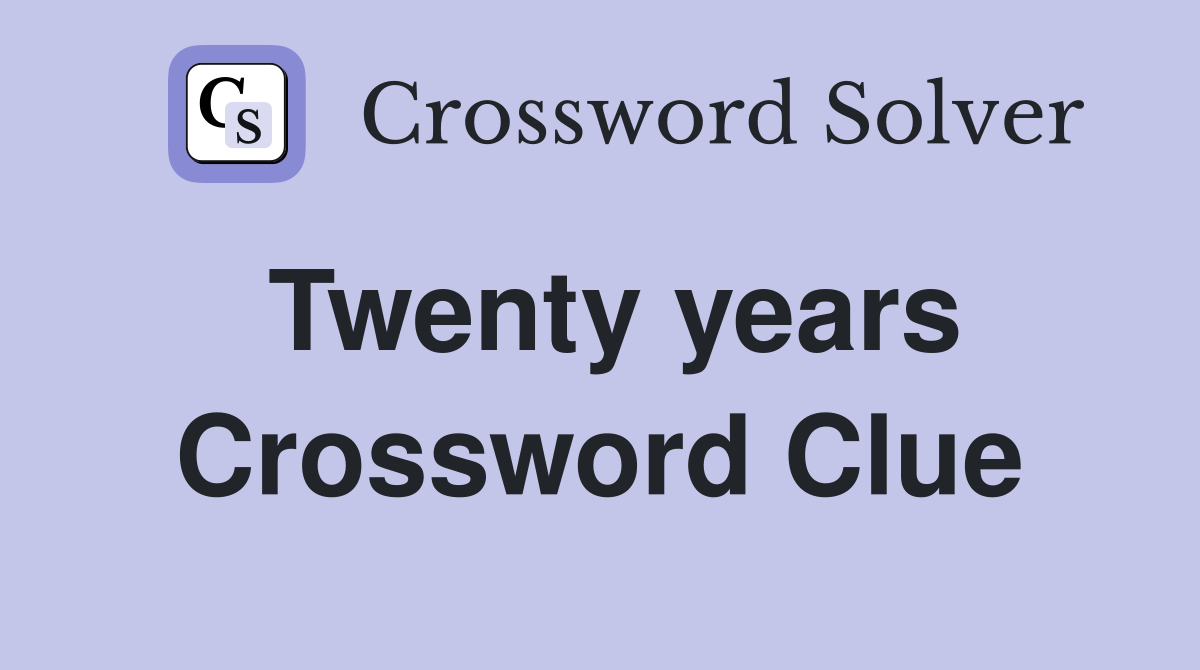 Twenty years Crossword Clue