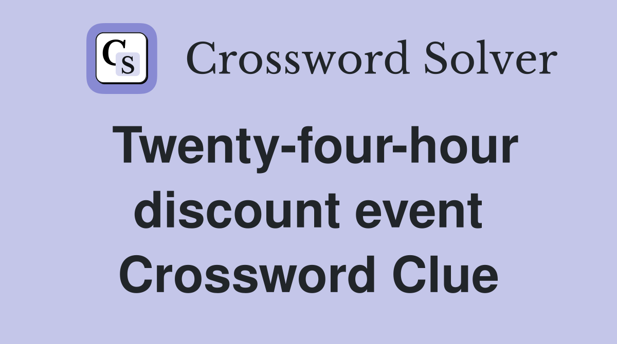 Twenty-four-hour discount event Crossword Clue