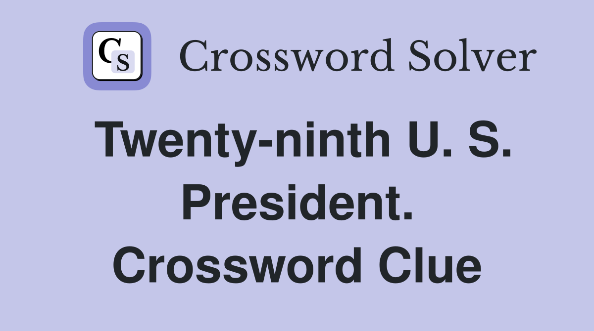 Twenty-ninth U. S. President. Crossword Clue