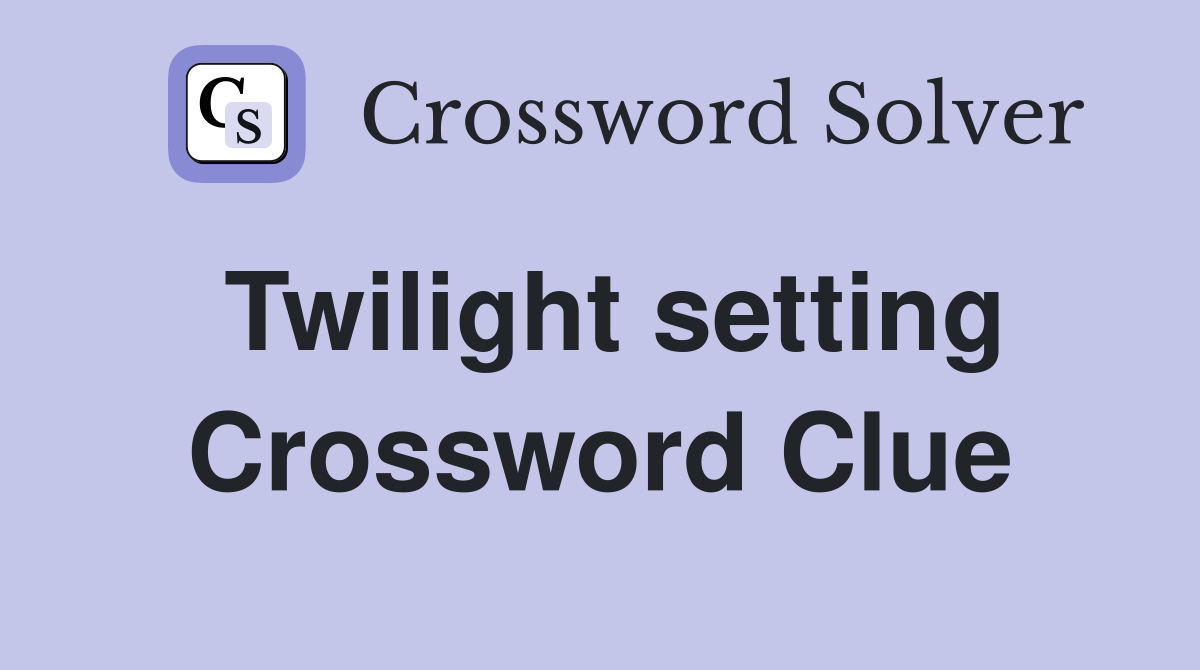 Twilight setting Crossword Clue