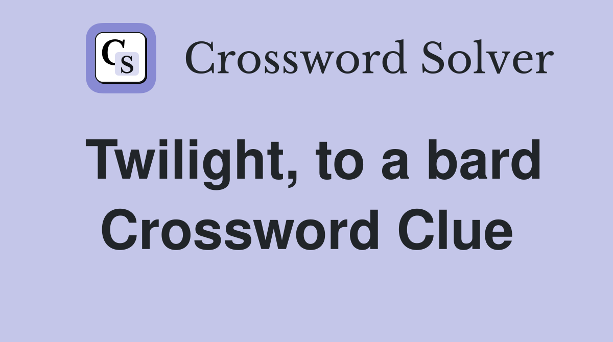 Twilight, to a bard Crossword Clue