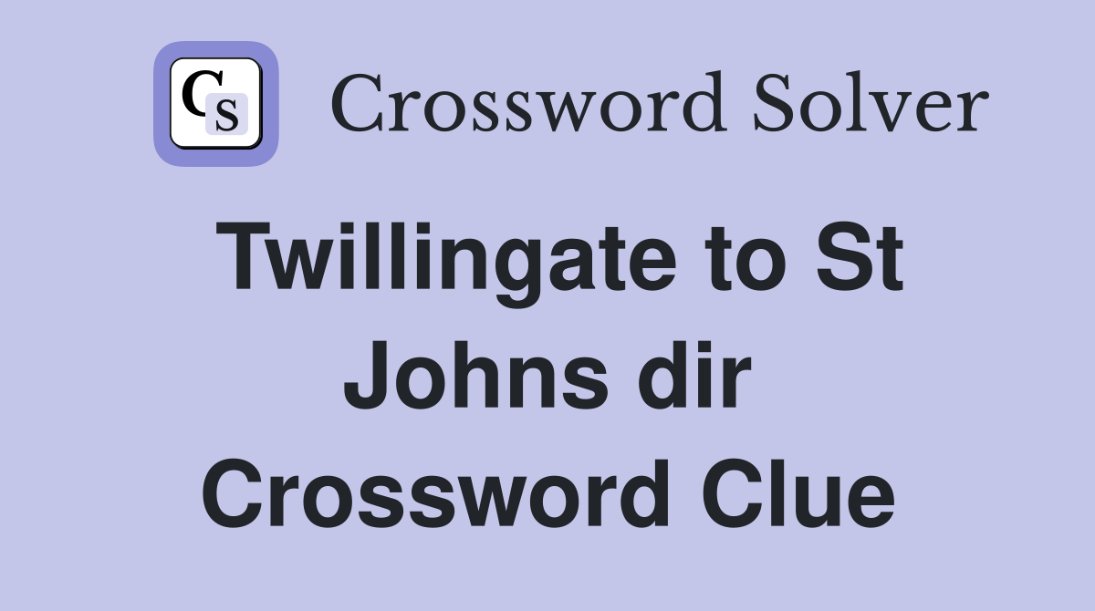 Twillingate to St Johns dir Crossword Clue