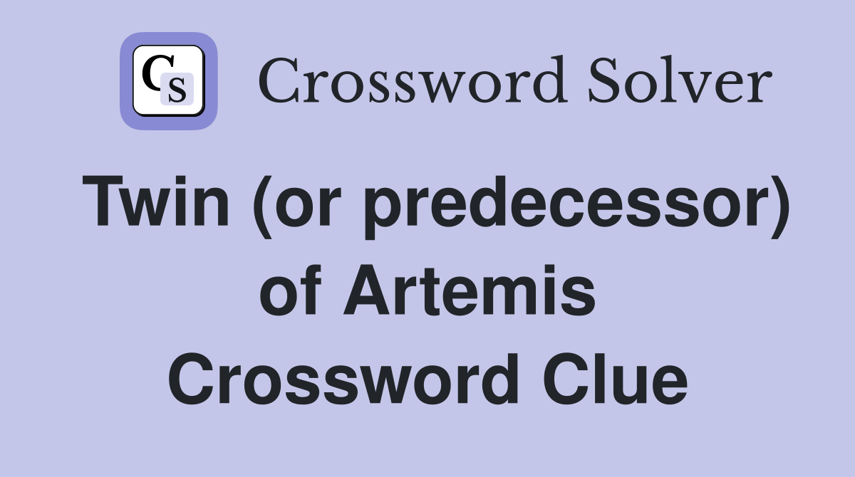 Twin (or predecessor) of Artemis Crossword Clue