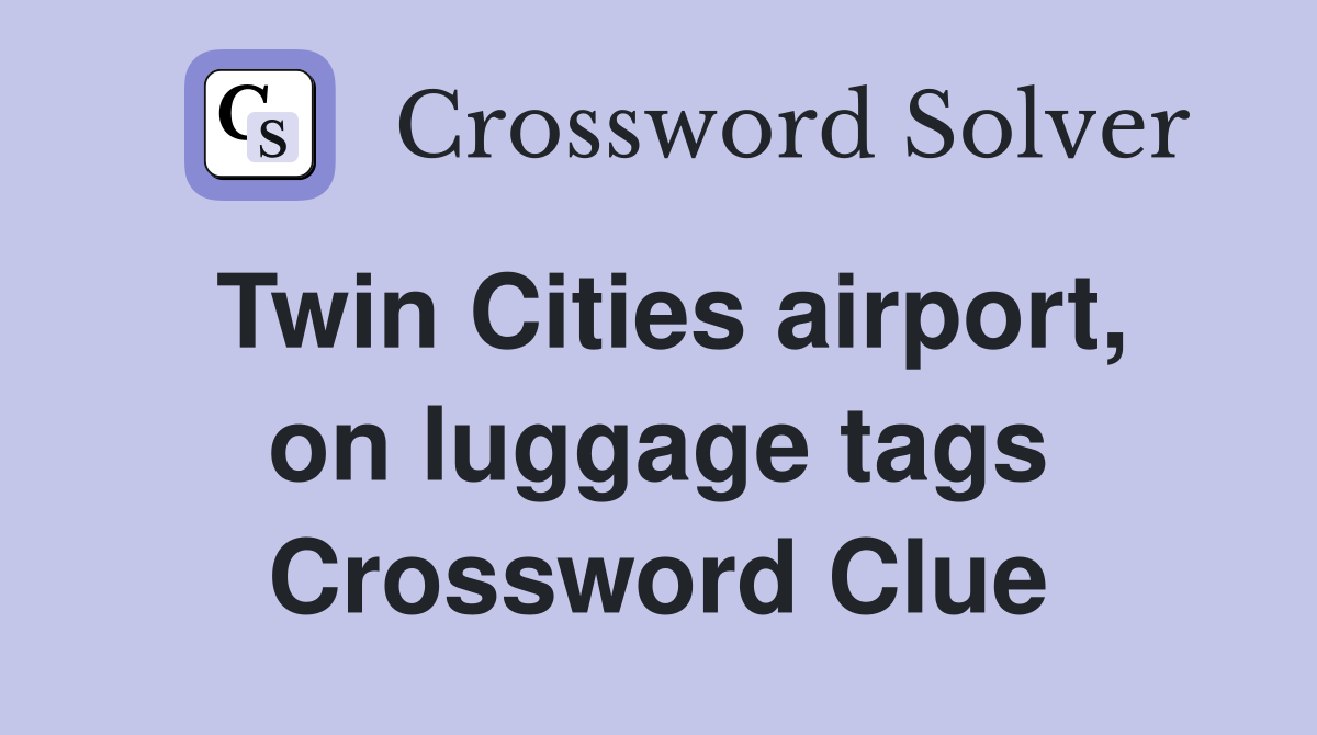 Twin Cities airport, on luggage tags Crossword Clue