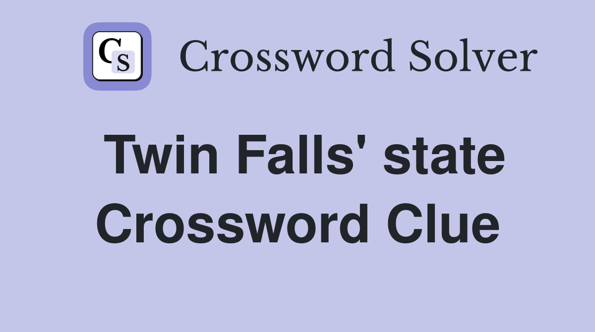 Twin Falls' state Crossword Clue