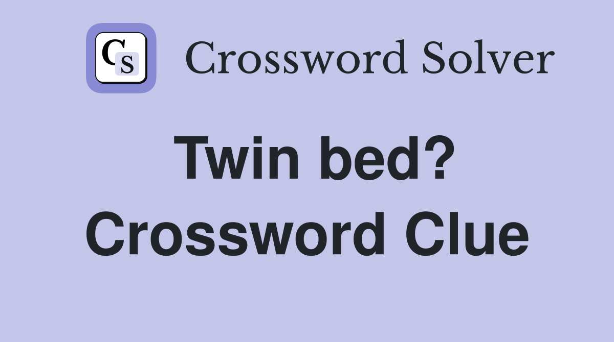Twin bed? Crossword Clue