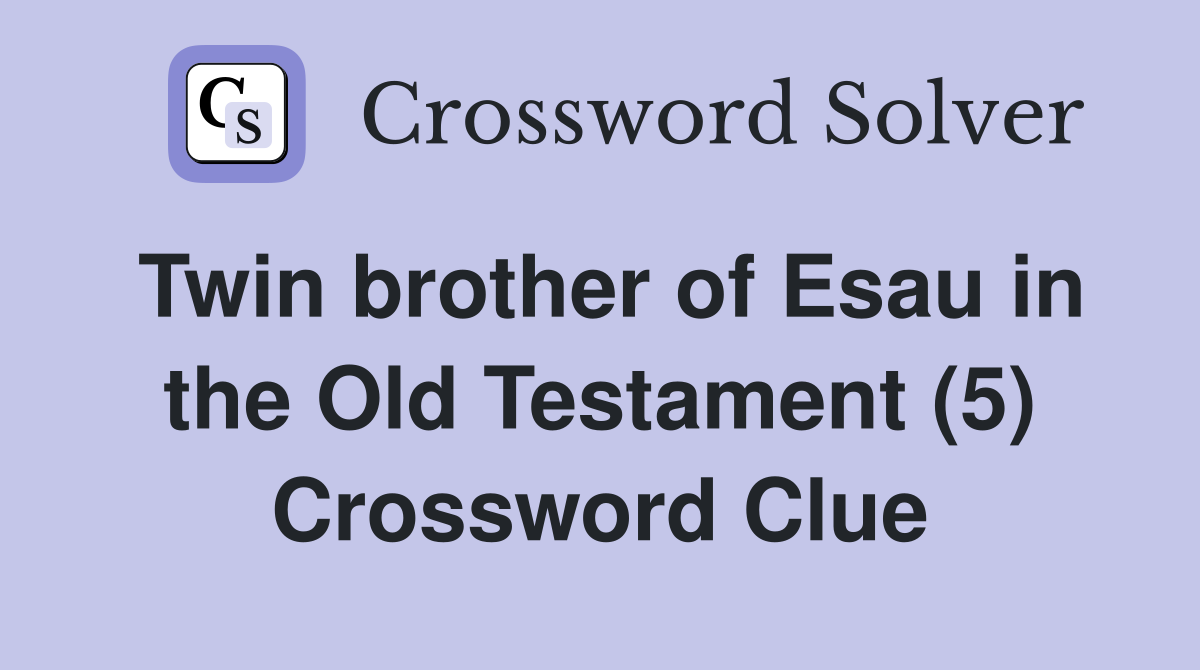 Twin brother of Esau in the Old Testament (5) Crossword Clue