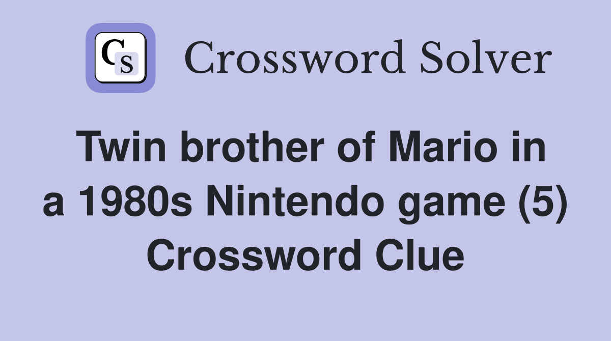Twin brother of Mario in a 1980s Nintendo game (5) Crossword Clue