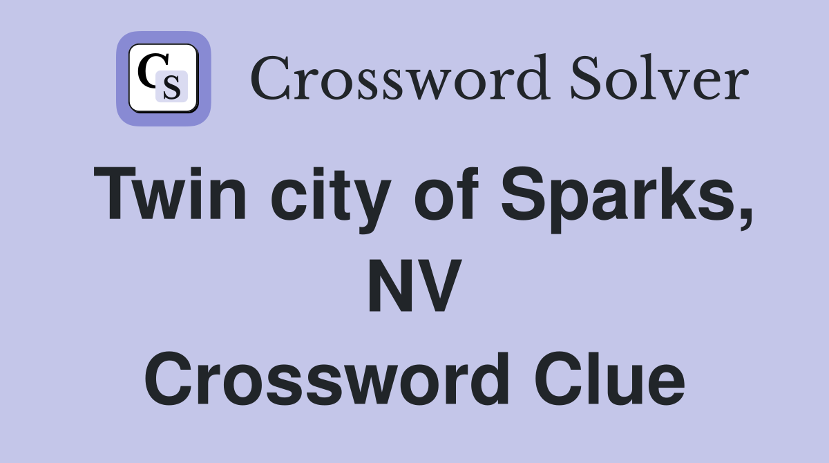Twin city of Sparks, NV Crossword Clue