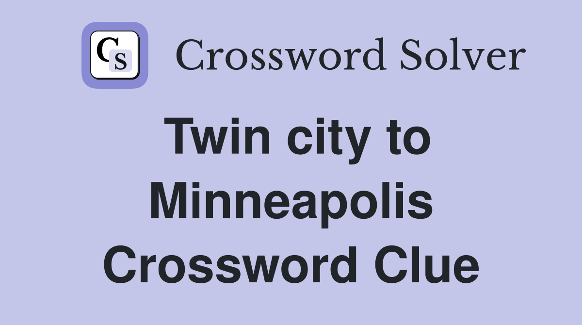 Twin city to Minneapolis Crossword Clue