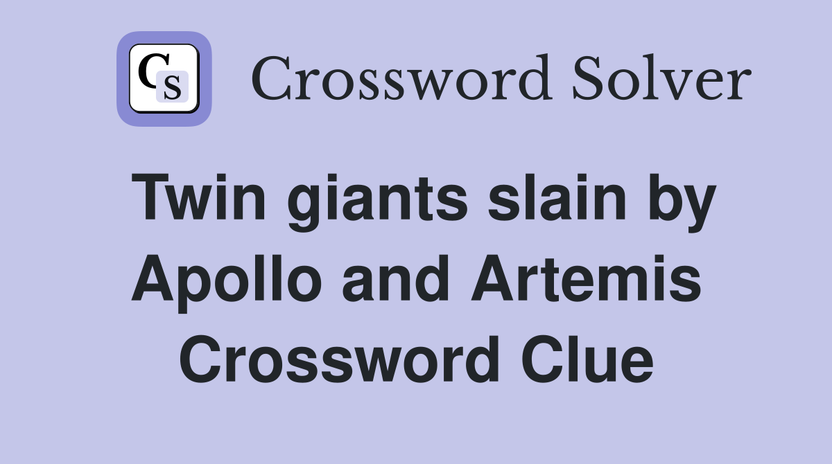 Twin giants slain by Apollo and Artemis Crossword Clue