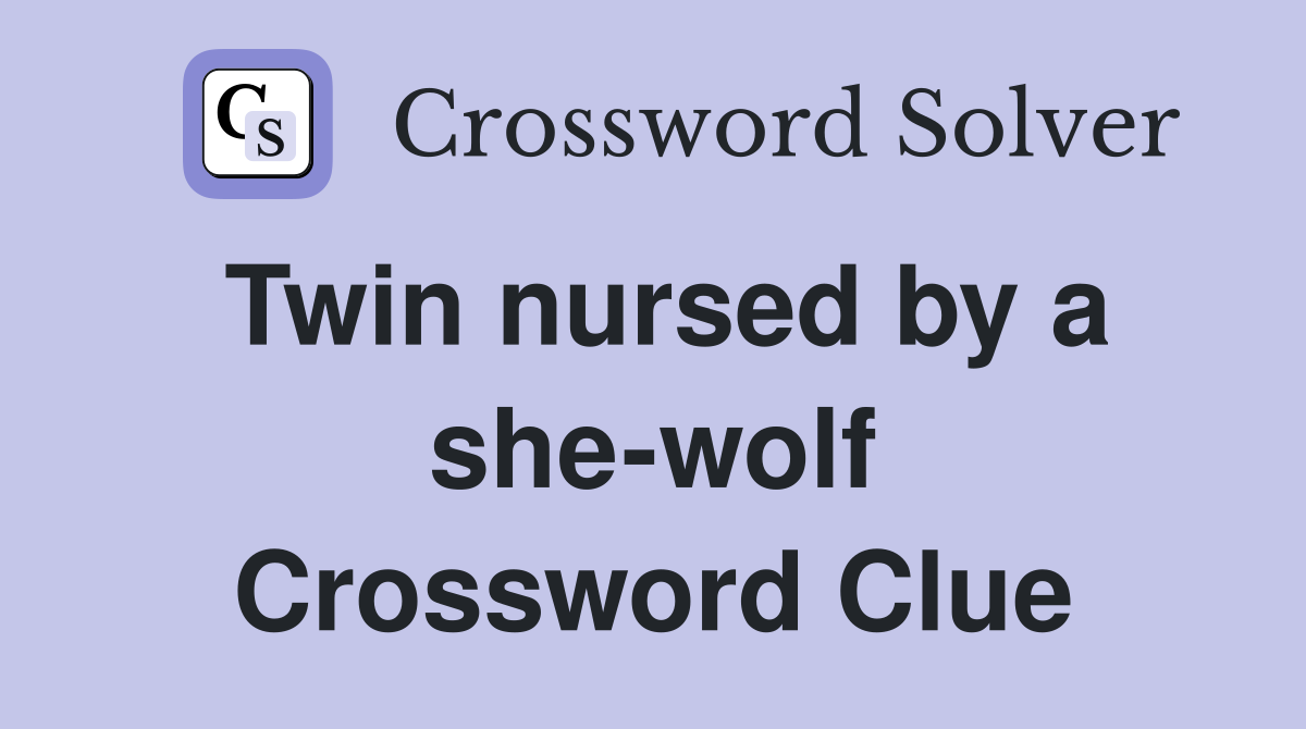 Twin nursed by a she-wolf Crossword Clue