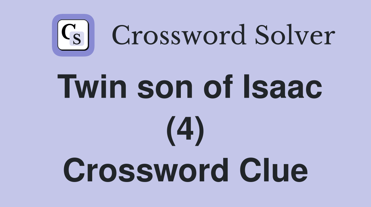 Twin son of Isaac (4) Crossword Clue