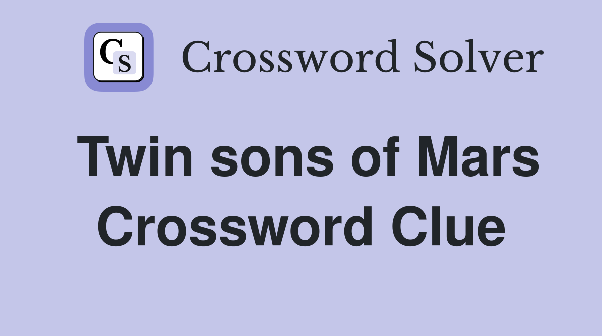 Twin sons of Mars Crossword Clue