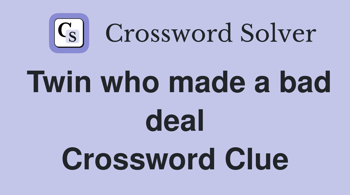 Twin who made a bad deal Crossword Clue
