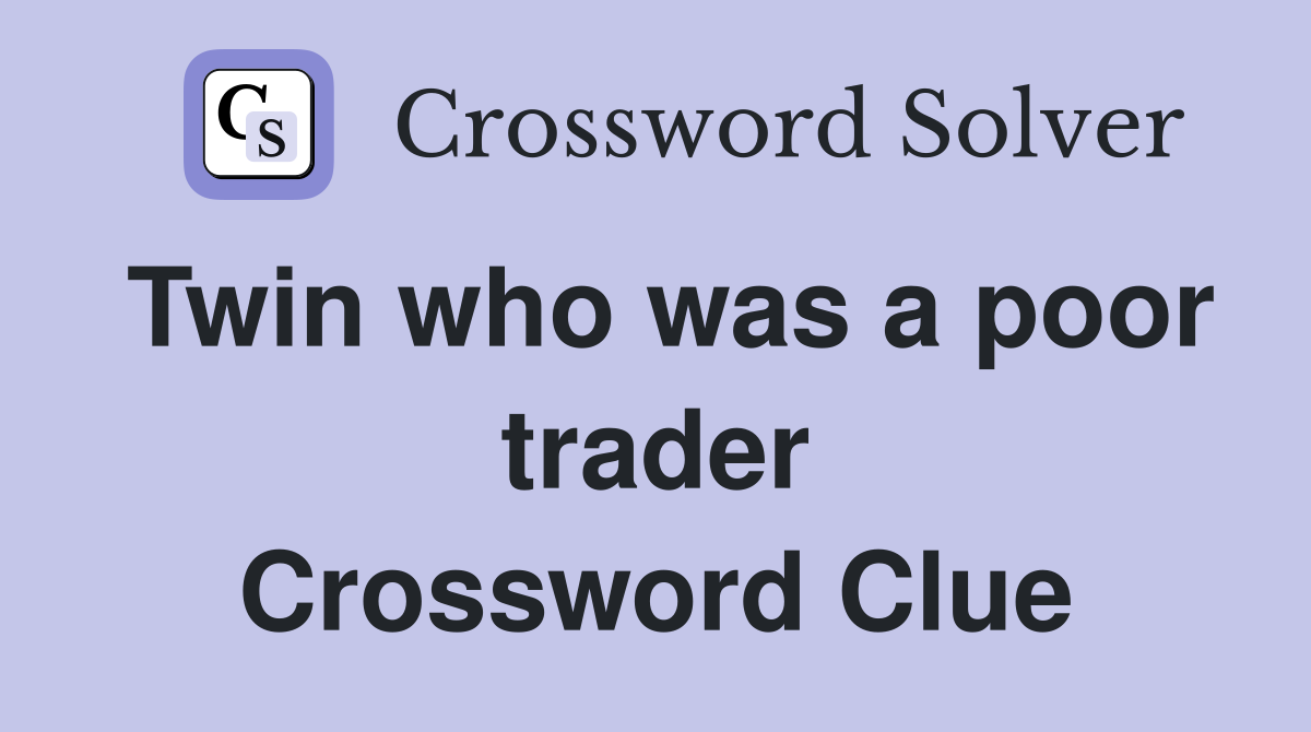 Twin who was a poor trader Crossword Clue