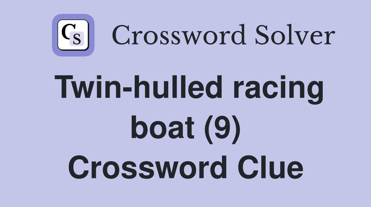 Twin-hulled racing boat (9) Crossword Clue