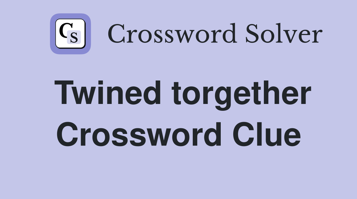 Twined torgether Crossword Clue