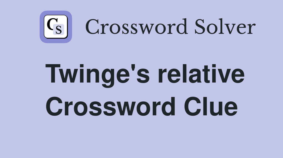 Twinge's relative Crossword Clue