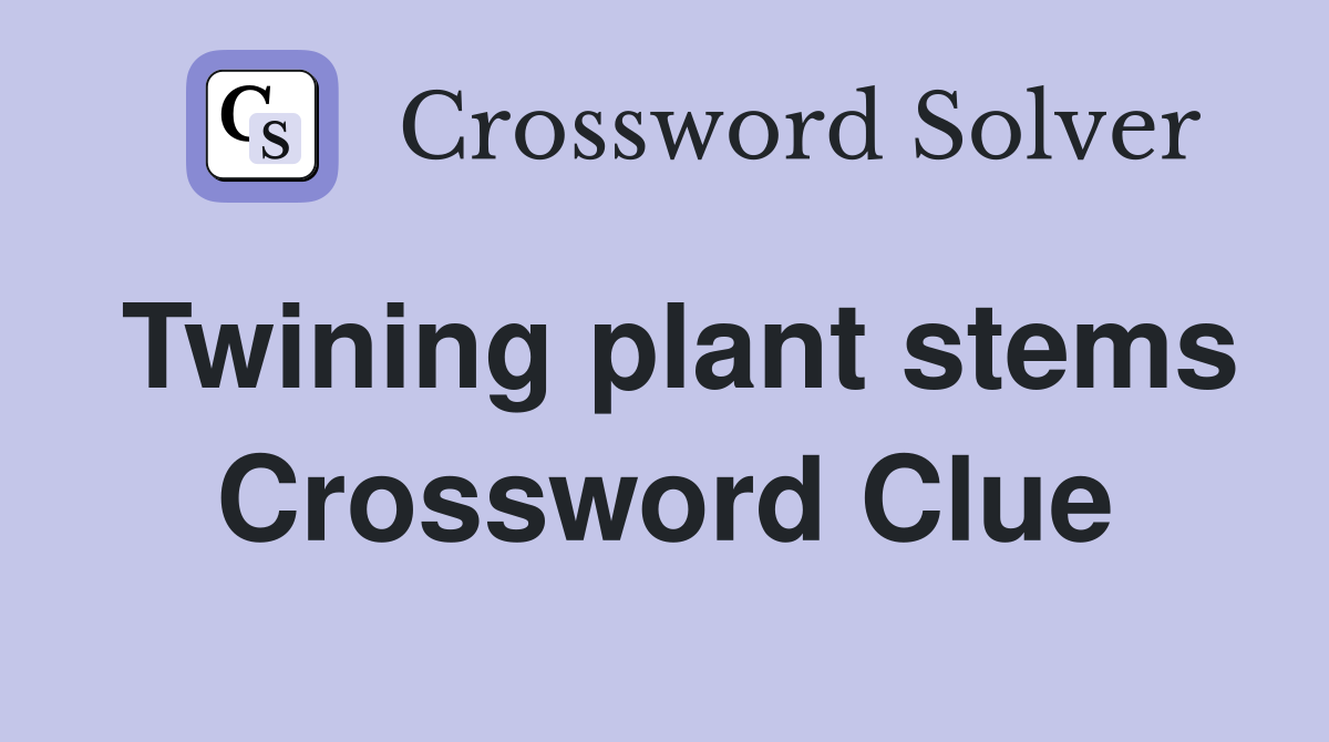 Twining plant stems Crossword Clue