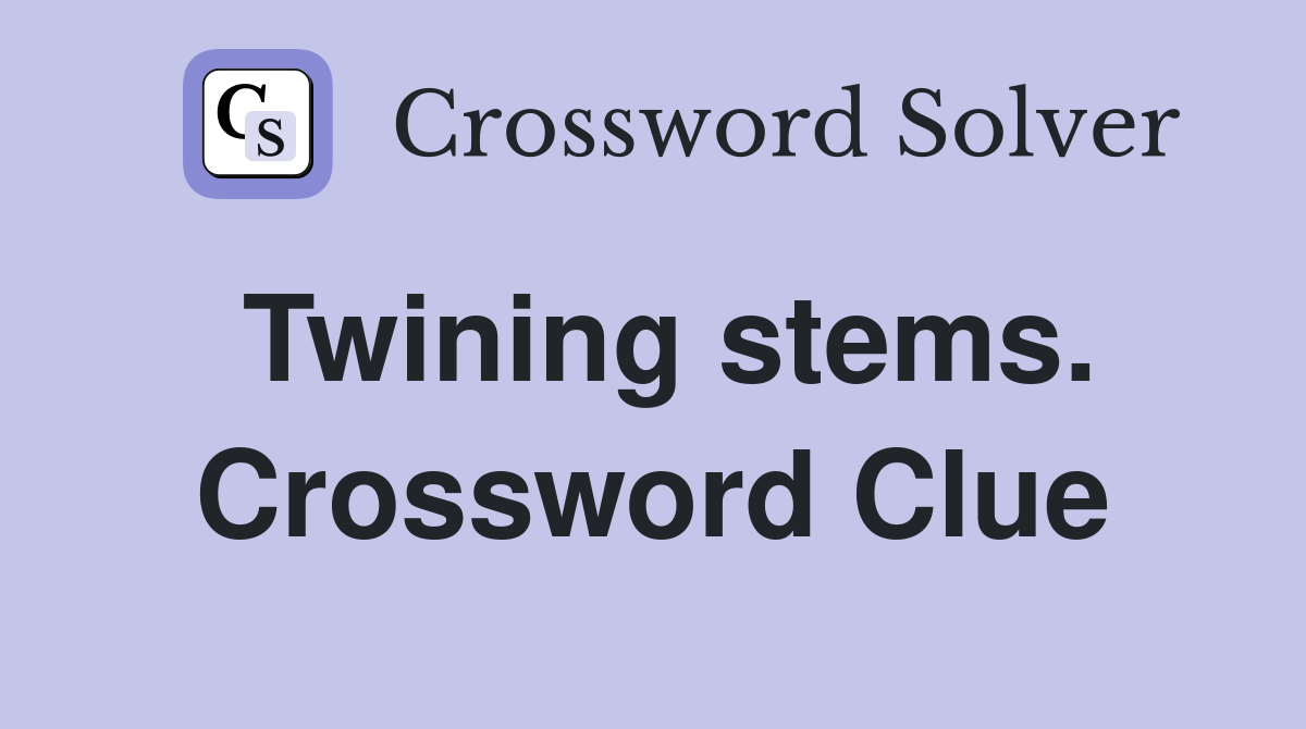 Twining stems. Crossword Clue