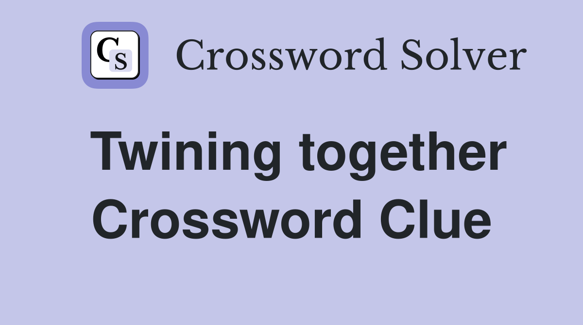 Twining together Crossword Clue
