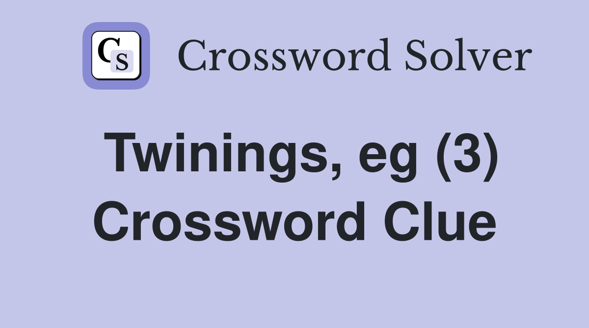 Twinings, eg (3) Crossword Clue