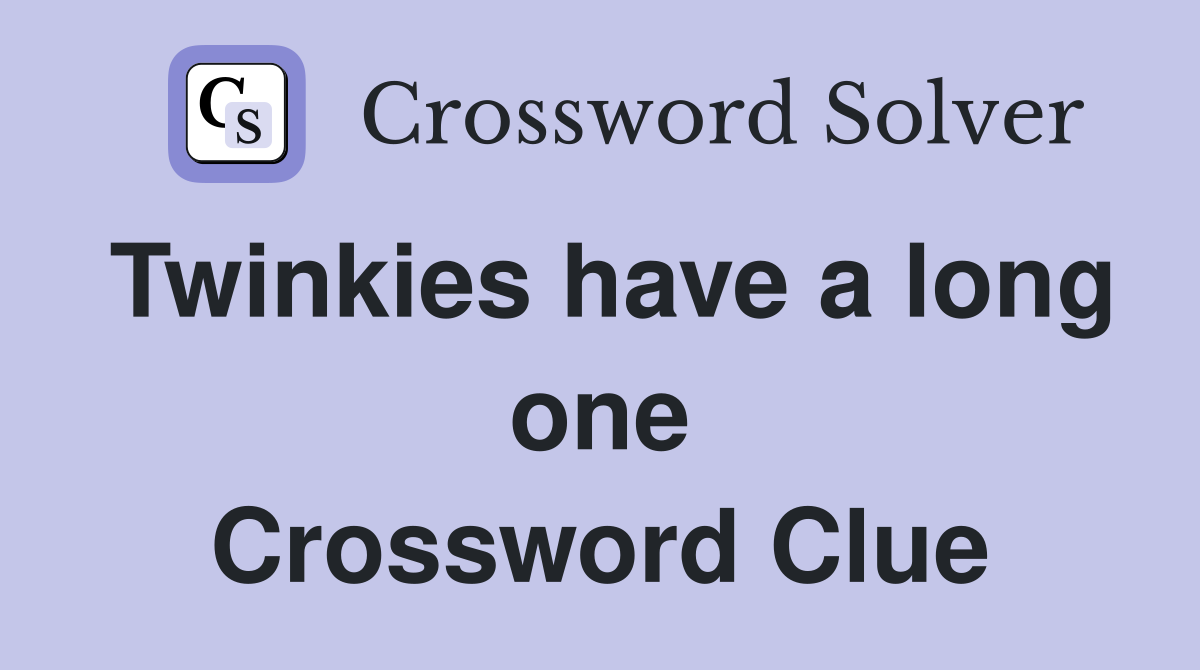 Twinkies have a long one Crossword Clue