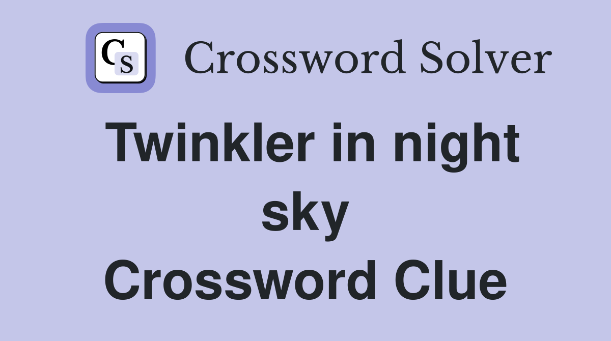 Twinkler in night sky Crossword Clue
