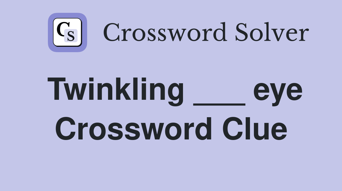Twinkling ___ eye Crossword Clue