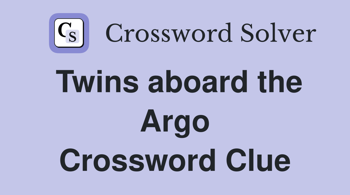 Twins aboard the Argo Crossword Clue
