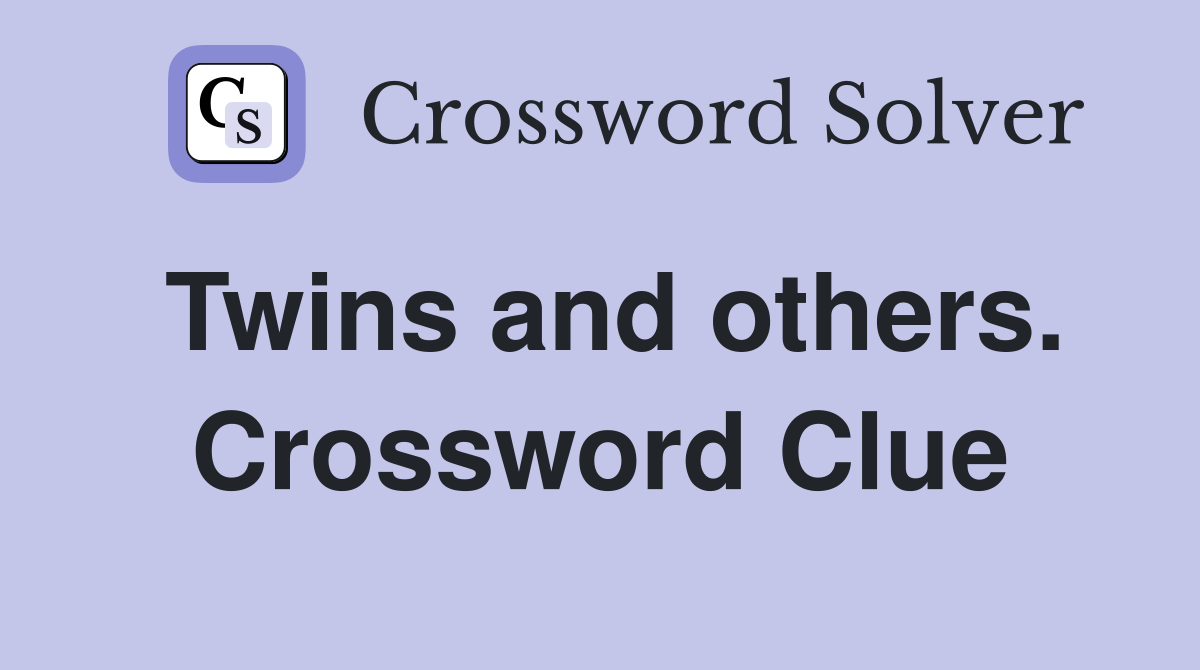 Twins and others. Crossword Clue
