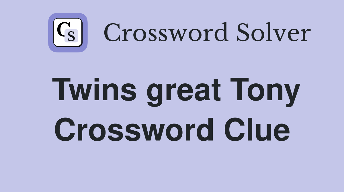 Twins great Tony Crossword Clue