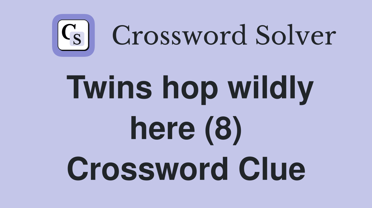 Twins hop wildly here (8) Crossword Clue