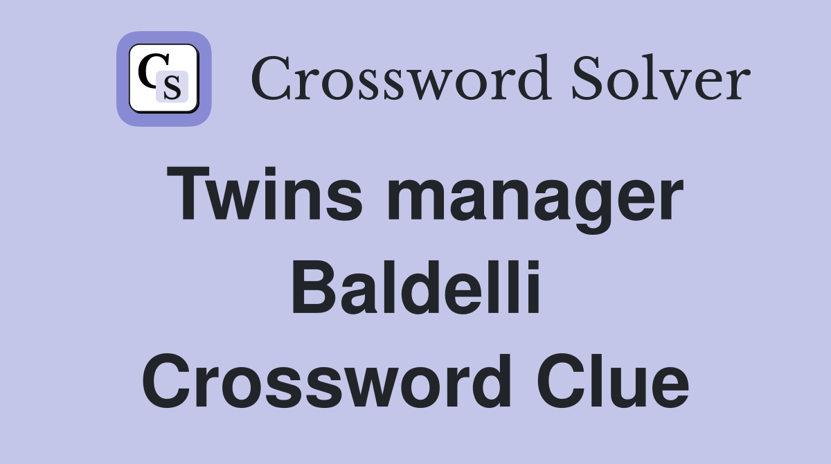 Twins manager Baldelli Crossword Clue