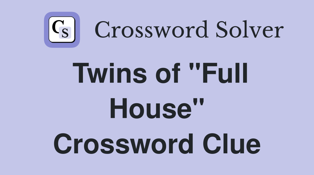 Twins of "Full House" Crossword Clue