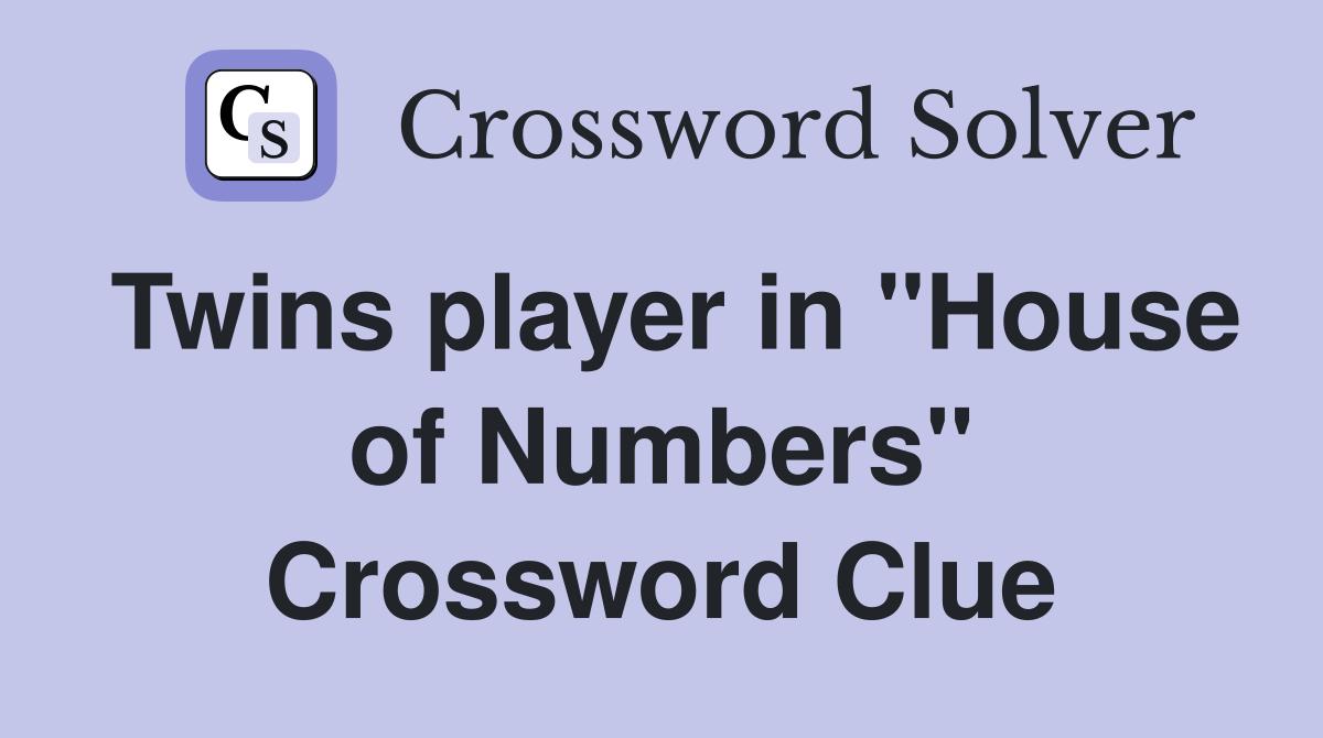 Twins player in "House of Numbers" Crossword Clue