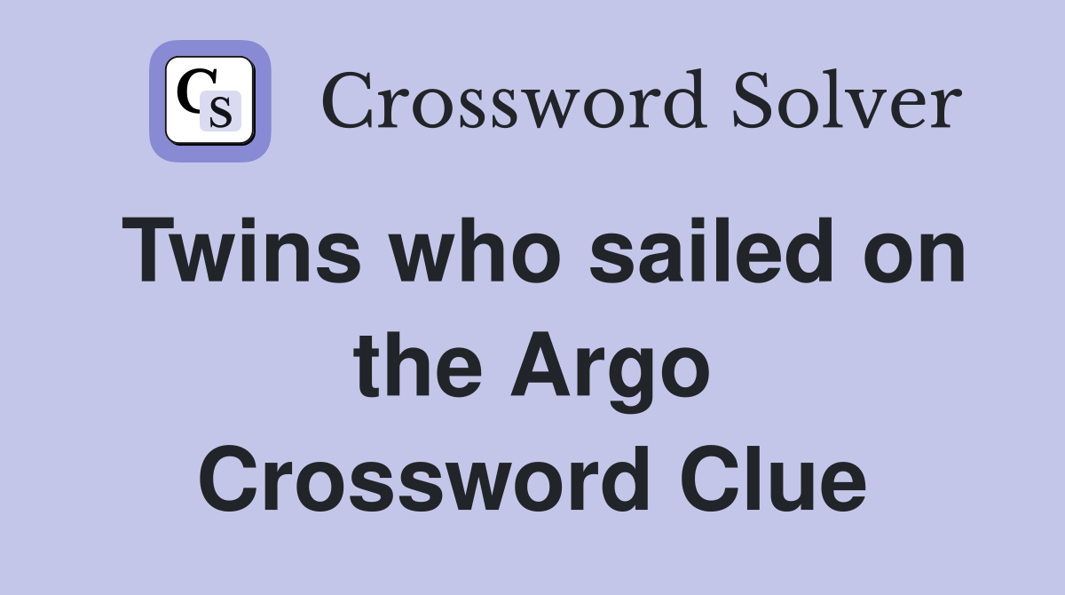 Twins who sailed on the Argo Crossword Clue