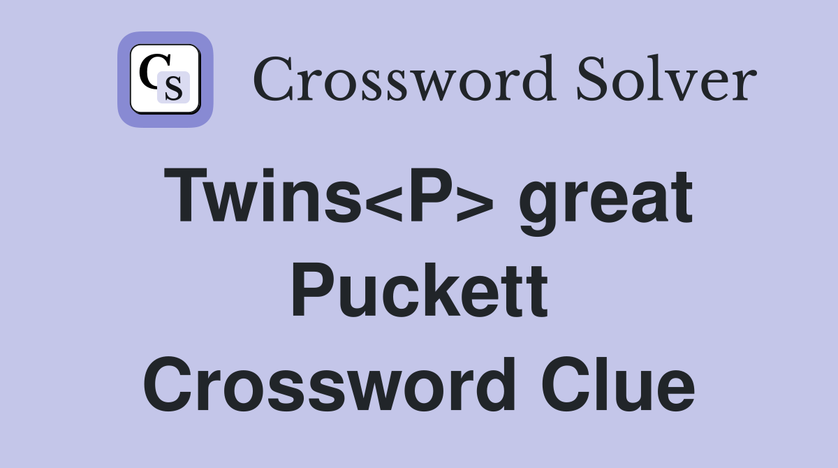 Twins<P> great Puckett Crossword Clue