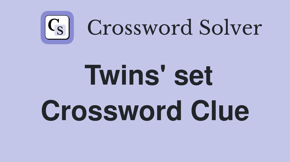 Twins' set Crossword Clue