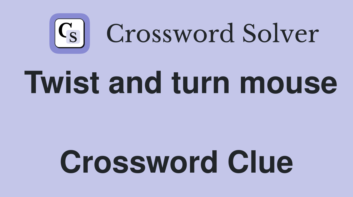 Twist and turn mouse  Crossword Clue