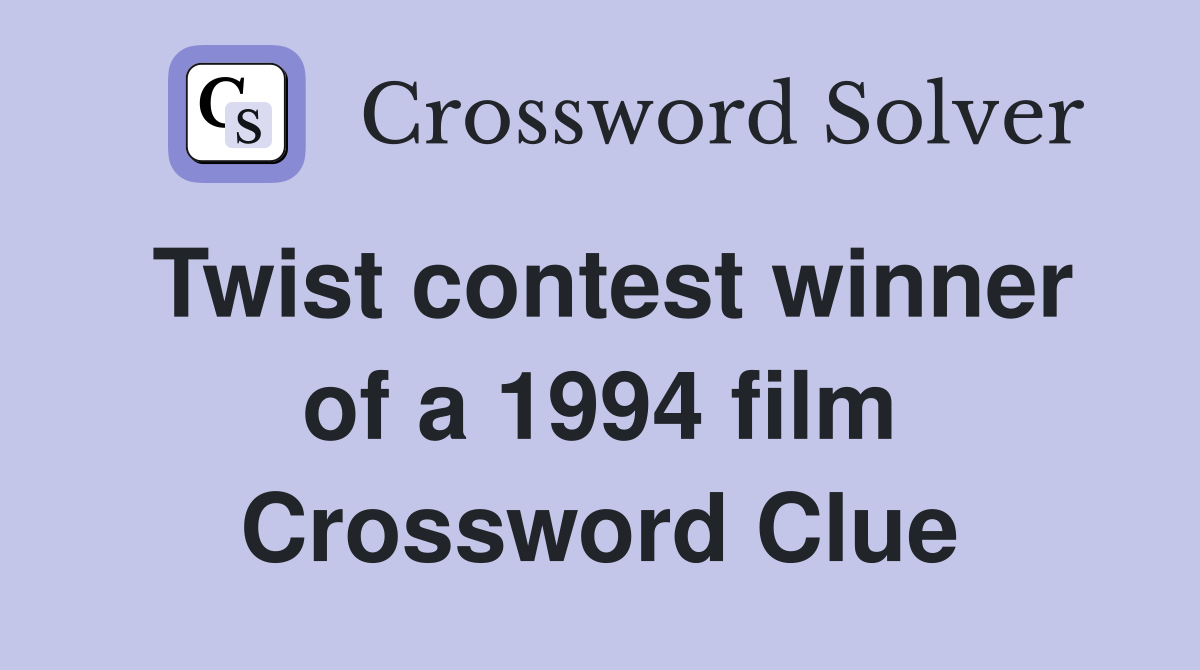 Twist contest winner of a 1994 film Crossword Clue