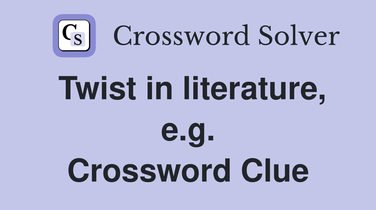 Twist in literature, e.g. Crossword Clue