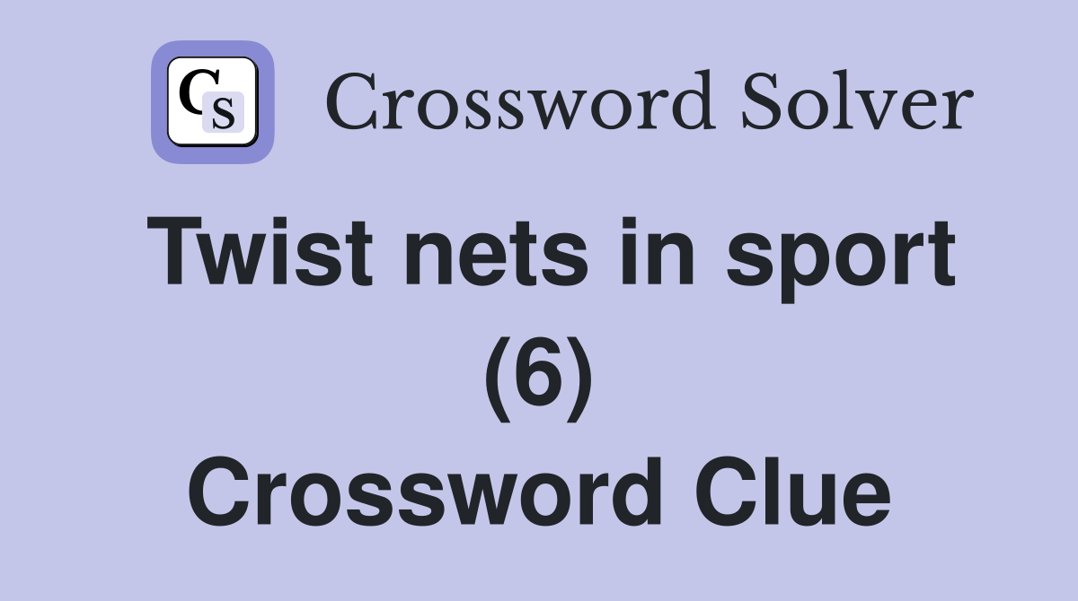Twist nets in sport (6) Crossword Clue