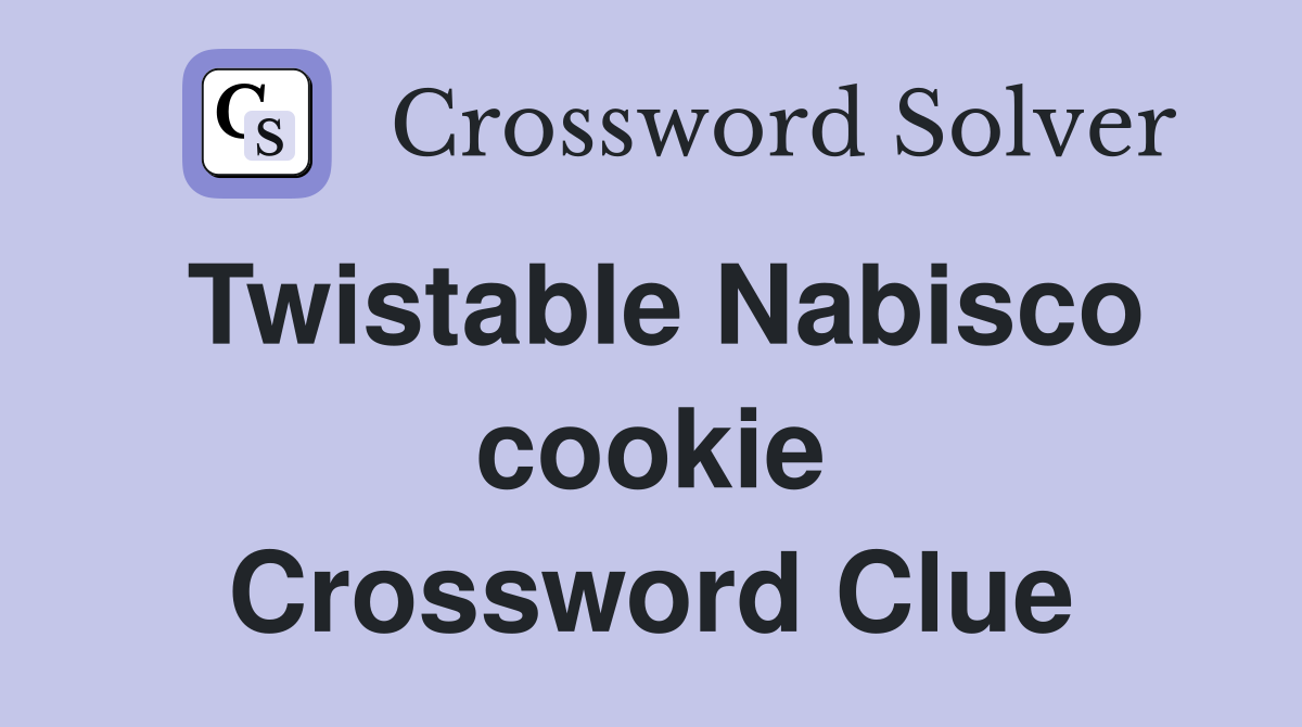 Twistable Nabisco cookie Crossword Clue